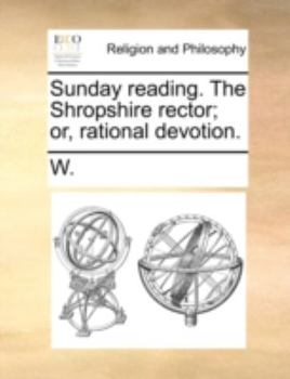 Paperback Sunday Reading. the Shropshire Rector; Or, Rational Devotion. Book