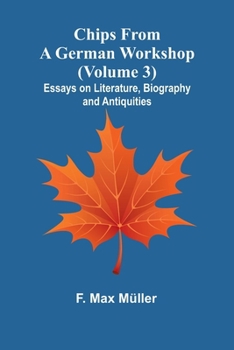 Paperback Chips from a German Workshop (Volume 3); Essays on Literature, Biography, and Antiquities Book