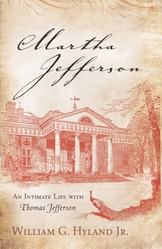 Hardcover Martha Jefferson: An Intimate Life with Thomas Jefferson Book