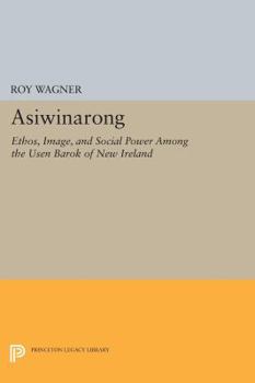 Paperback Asiwinarong: Ethos, Image, and Social Power Among the Usen Barok of New Ireland Book