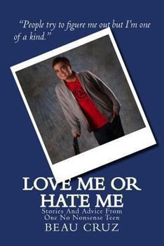 Paperback Love me or Hate Me: Stories and Advice From One No Nonsense Teen Book