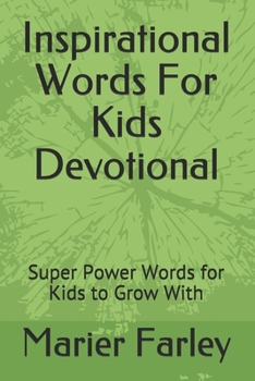 Paperback Inspirational Words For Kids Devotional: Super Power Words for Kids to Grow With Book
