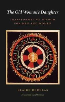 The Old Woman's Daughter: Transformative Wisdom for Men And Women (Carolyn and Ernest Fay Series in Analytical Psychology) - Book  of the Carolyn and Ernest Fay Series in Analytical Psychology
