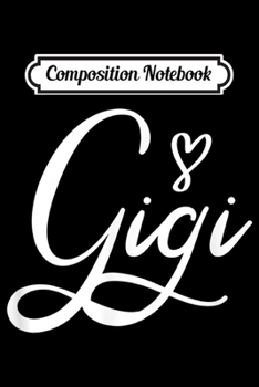 Composition Notebook: Gigi Women Christmas Gift For Grandma Birthday From Grandkid  Journal/Notebook Blank Lined Ruled 6x9 100 Pages