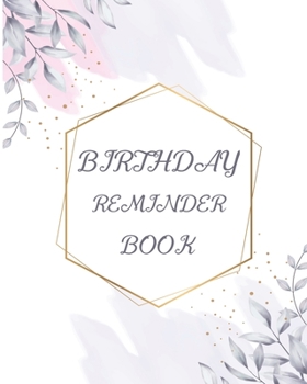 Paperback Birthday Reminder Book: Reminder book for birthdays and important events, Arranged by months from January to December, 2 notes pages for each Book