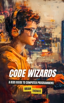 Paperback Code Wizards: A Kids Guide to Computer Programming Book