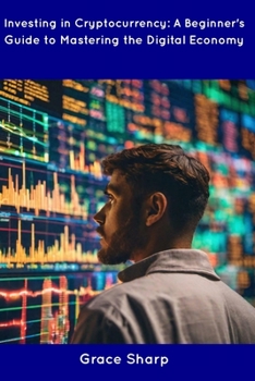 Paperback Investing in Cryptocurrency: A Beginner's Guide to Mastering the Digital Economy Book