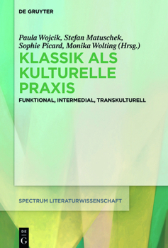 Hardcover Klassik ALS Kulturelle PRAXIS: Funktional, Intermedial, Transkulturell [German] Book