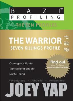 The Warrior - Seven Killings Profile - Book  of the BaZi Profiling - The Ten Profiles