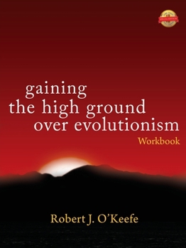 Paperback Gaining the High Ground over Evolutionism -Workbook Book