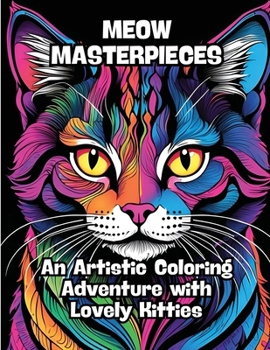 Paperback Meow Masterpieces: An Artistic Coloring Adventure with Lovely Kitties Book