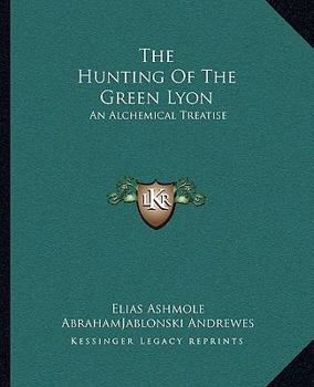 Paperback The Hunting of the Green Lyon: An Alchemical Treatise Book