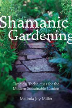 Paperback Shamanic Gardening: Timeless Techniques for the Modern Sustainable Garden Book