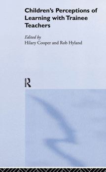Children's Perceptions of Learning with Trainee Teachers (International Educational Studies, V. 1)