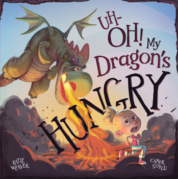 Hardcover Uh-Oh! My Dragon's Hungry Book