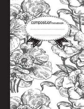 Composition Notebook, 8.5 x 11, 110 pages: Sketch Flowers :