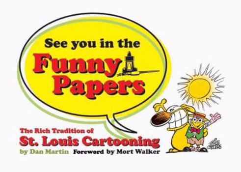 Paperback See You in the Funny Papers: The Rich Tradition of St. Louis Cartooning Book