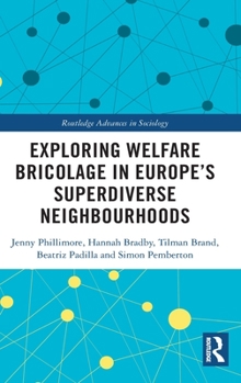 Hardcover Exploring Welfare Bricolage in Europe's Superdiverse Neighbourhoods Book