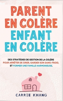 Parent en Colère Enfant en Colère (French Edition)