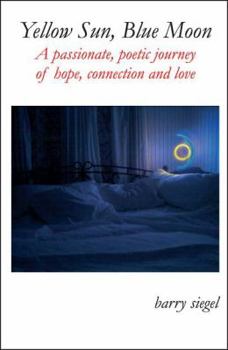 Paperback Yellow Sun, Blue Moon: A Passionate Poetic Journey of Hope, Connection and Love Book