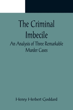 Paperback The Criminal Imbecile; An Analysis of Three Remarkable Murder Cases Book