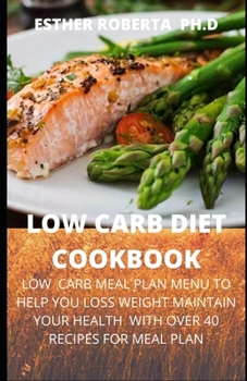 LOW CARB DIET COOKBOOK: comprehensive guide for  low carb diet cookbook with recipes for better health