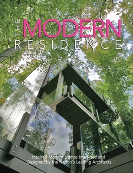 Paperback The Modern Residence: Inspired Modern Homes Imagined and Designed by the Nation's Leading Architects Book