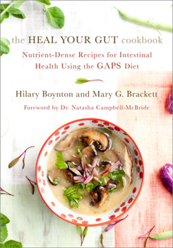 Paperback The Heal Your Gut Cookbook: Nutrient-Dense Recipes for Intestinal Health Using the Gaps Diet Book