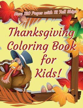 Paperback Thanksgiving Coloring Book for Kids: Now with 120 pages and 12 tall sailing ships to color! Book