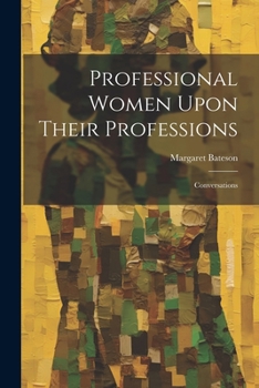 Paperback Professional Women Upon Their Professions: Conversations Book