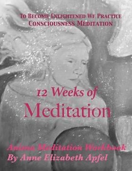 Paperback 12 Weeks of Meditation: Anima Meditation Workbook Book