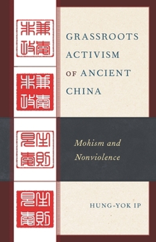 Hardcover Grassroots Activism of Ancient China: Mohism and Nonviolence Book