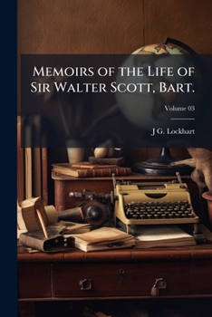 Memoirs of Sir Walter Scott; Volume 3
