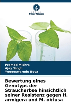 Bewertung eines Genotyps der Straucherbse hinsichtlich seiner Resistenz gegen H. armigera und M. obtusa (German Edition)