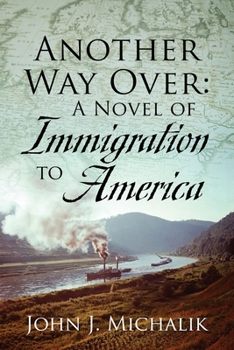 Paperback Another Way Over: A Novel of Immigration to America Book