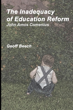 Paperback The Inadequacy of Education Reform: John Amos Comenius Book