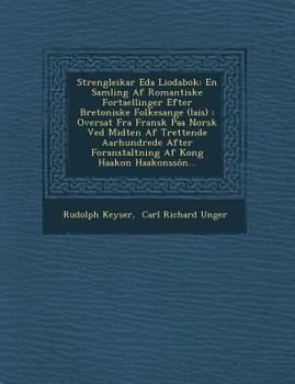 Paperback Strengleikar Eda Liodabok: En Samling AF Romantiske Fortaellinger Efter Bretoniske Folkesange (Lais): Oversat Fra Fransk Paa Norsk Ved Midten AF [Icelandic] Book