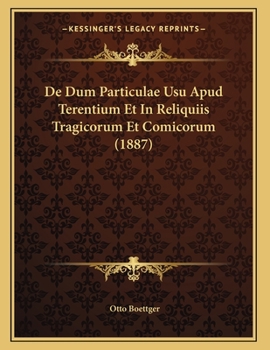 Paperback De Dum Particulae Usu Apud Terentium Et In Reliquiis Tragicorum Et Comicorum (1887) [Latin] Book
