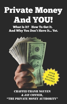 Paperback Private Money And YOU!: What Is It? How To Get It. And Why You Don't Have It... Yet. Book