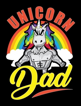 Unicorn Dad: Awesome Unicorn Dads Blank Sketchbook to Draw and Paint (110 Empty Pages, 8.5" x 11")