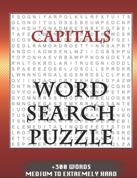 Paperback CAPITALS WORD SEARCH PUZZLE +300 WORDS Medium To Extremely Hard: AND MANY MORE OTHER TOPICS, With Solutions, 8x11' 80 Pages, All Ages: Kids 7-10, Solv Book