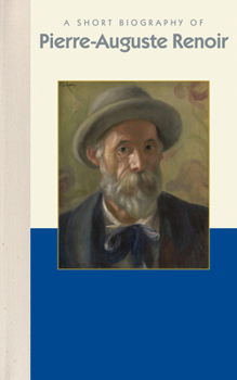 Hardcover A Short Biography of Pierre-Auguste Renoir Book