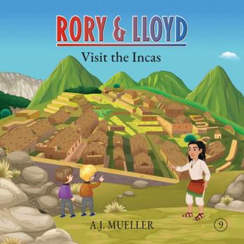 Paperback Rory & Lloyd Visit the Incas (The Time Travel Adventures of Rory & Lloyd) Book