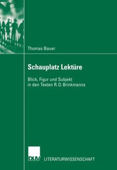 Paperback Schauplatz Lektüre: Blick, Figur Und Subjekt in Den Texten R. D. Brinkmanns [German] Book