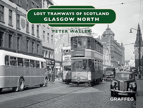 Hardcover Lost Tramways of Scotland: Glasgow North Book