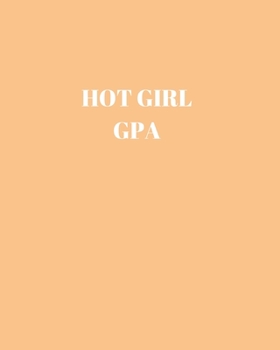 Paperback Hot Girl GPA: 8x10 College Ruled Composition Notebook - Perfect for School & College Volume 15 Book