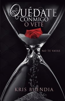 Quédate Conmigo o vete: No te vayas - Book #2 of the Quédate conmigo