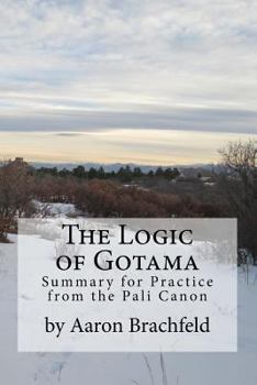 Paperback The Logic of Gotama: an introduction and guide for practice Book