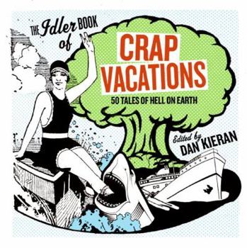 Paperback Crap Vacations: 50 Tales of Hell on Earth Book