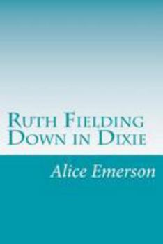 Ruth Fielding Down in Dixie; or, Great Times in the Land of Cotton - Book #10 of the Ruth Fielding